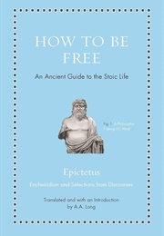 How to Be Free: An Ancient Guide to the Stoic Life (Epictetus With A.A. Long)