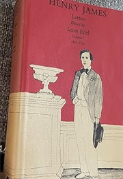 The Letters of Henry James, Volume I 1843-1875 (Edited by Leon Edel)