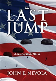 The Last Jump: A Novel of World War II (Nevola, John E.)
