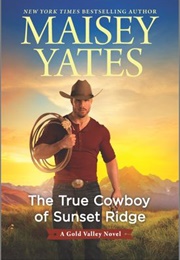 The True Cowboy of Sunset Ridge (Maisey Yates)