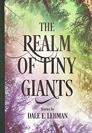 The Realm of Tiny Giants (Dale E. Lehman)