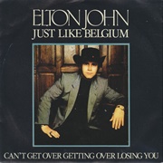 "Just Like Belgium/Can't Get Over Getting Over Losing You" (1981)