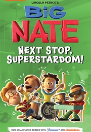 Big Nate: Next Stop, Superstardom! (Lincoln Peirce)
