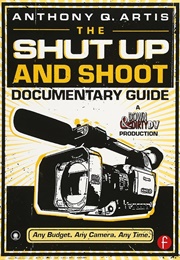 The Shut Up and Shoot Documentary Gudie (Anthony Q. Artis)