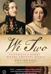 We Two: Victoria and Albert: Rulers, Partners, Rivals (Gill, Gillian)