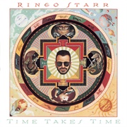 Ringo Starr - Time Takes Time