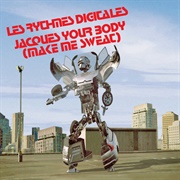 Jacques Your Body (Makes Me Sweat) - Les Rythmes Digitales
