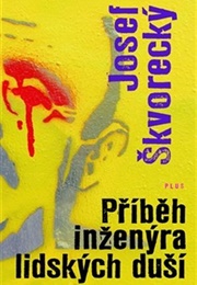Pribeh Inzenyra Lidskych Dusi (Josef Skvorecky)