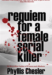 Requiem for a Female Serial Killer (Phyllis Chesler)