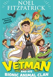 Vetman and His Bionic Animal Clan (Noel Fitzpatrick)
