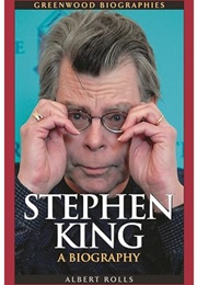 Stephen King: A Biography (Albert Rolls)