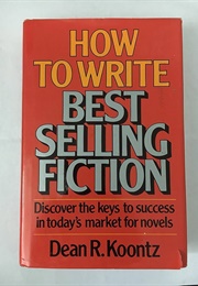 How to Write Best Selling Fiction (Dean Koontz)