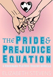 The Pride & Prejudice Equation (Elizabeth Stevens)