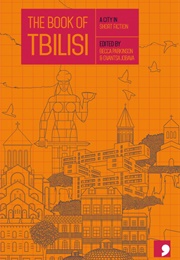 The Book of Tbilisi: A City in Short Fiction (Ed. Becca Parkinson & Gvantsa Jobava)
