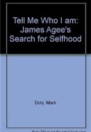 Tell Me Who I Am: James Agee's Search for Selfhood (Mark A. Doty)