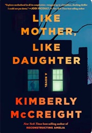 Like Mother, Like Daughter (Kimberly McCreight)