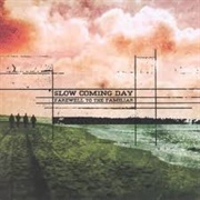 Slow Coming Day - Farewell to the Familiar