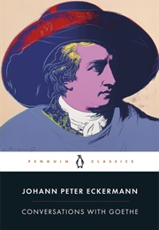 Conversations With Goethe (Johann Peter Eckermann)