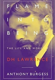 Flame Into Being: The Life and Work of D. H. Lawrence (Anthony Burgess)