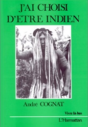 J'ai Choisi D'être Indien (André Cognat)
