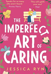 The Imperfect Art of Caring (Jessica Ryn)