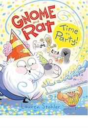 Gnome and Rat: Time to Party (Lauren Stohler)