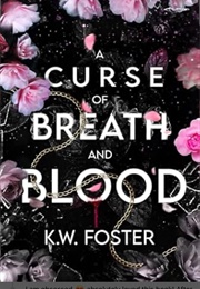 A Curse of Breath and Blood (K.W. Foster)