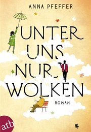 Unter Uns Nur Wolken (Anna Pfeffer)