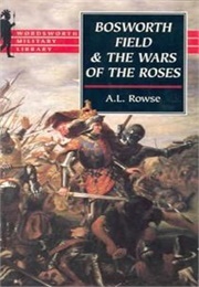 Bosworth Field and the Wars of the Roses (Rowse, A.L.)