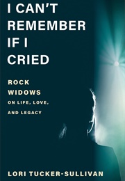 I Can't Remember If I Cried (Lori Tucker-Sullivan)