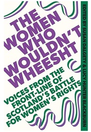 The Women Who Wouldn't Wheesht (Edited by Susan Dalgety & Lucy Hunter Blackburn)