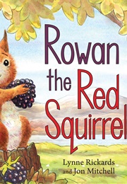 Rowan the Red Squirrel (Lynne Rickards & Jon Mitchell)