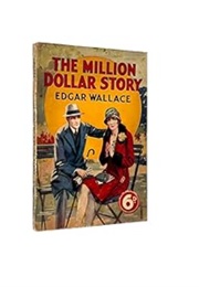 The Million Dollar Story (Edgar Wallace)