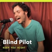 Blind Pilot - Keep You Right