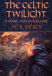 The Celtic Twilight (William Butler Yeats)