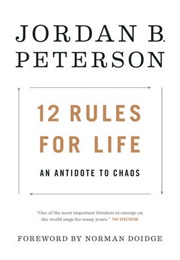 12 Rules for Life: An Antidote to Chaos (Jordan B. Peterson)