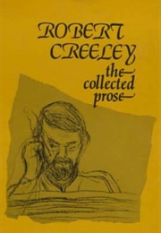 The Collected Prose of Robert Creeley (Creeley)
