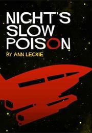 Night's Slow Poison (Ann Leckie)