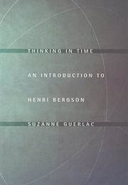 Thinking in Time: An Introduction to Henri Bergson