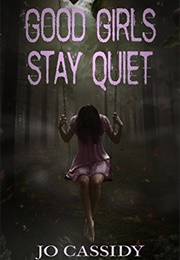 Good Girls Stay Quiet (Jo Cassidy)