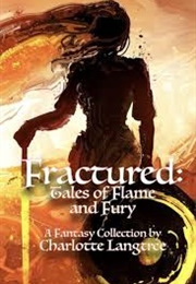 Fractured: Tales of Flame and Fury (Charlotte Langtree)