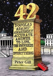 42: Douglas Adams' Amazingly Accurate Answer... (Peter Gill)