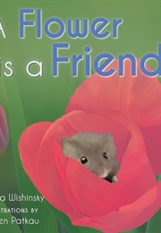A Flower Is a Friend (Frieda Wishinsky)