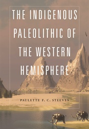 The Indigenous Palaeolithic (Paulette Steeves)