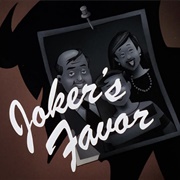 S1.E7: Joker's Favor