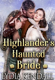 Highlander's Haunted Bride (Lydia Kendall)