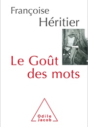 Le Goût Des Mots (Françoise Héritier)