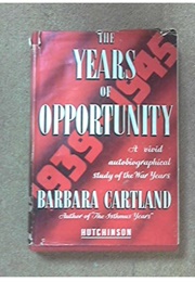 The Years of Opportunity: 1939-1949 (Barbara Cartland)