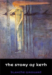 The Story of Keth (Blanche Girouard)