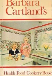 Barbara Cartland's Health Food Cookery Book (Barbara Cartland)